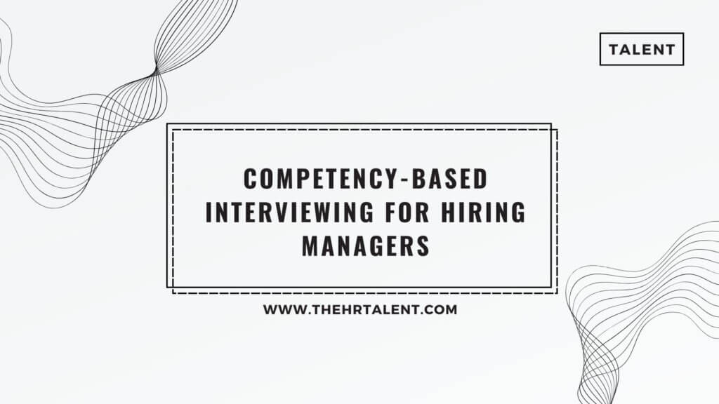 Competency-based Interviewing for Hiring Managers