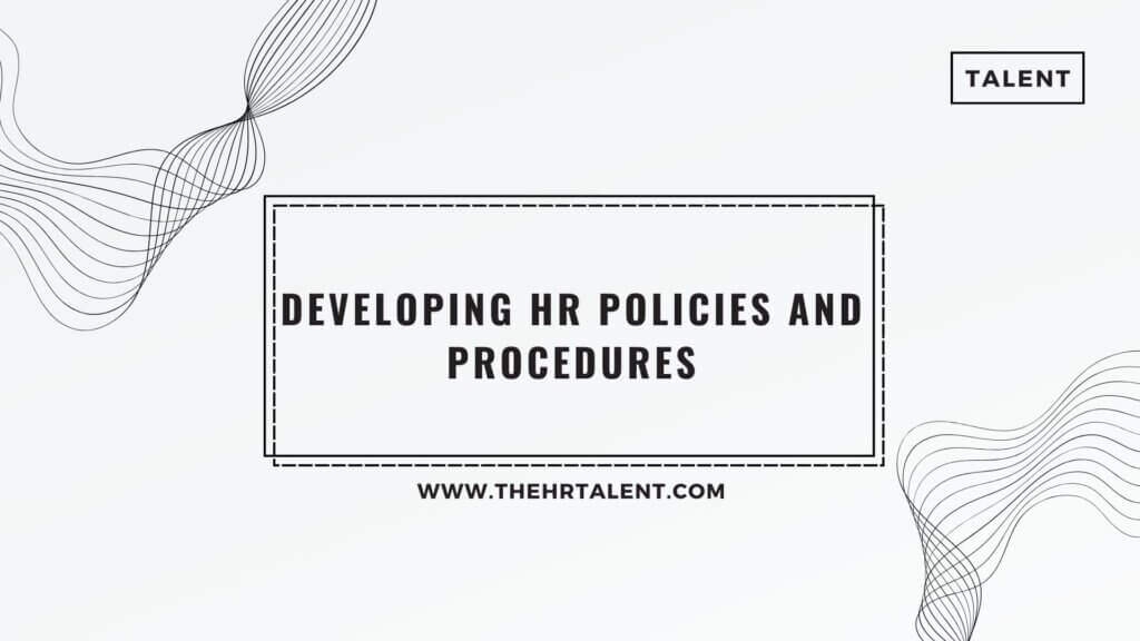 Developing HR Policies and Procedures