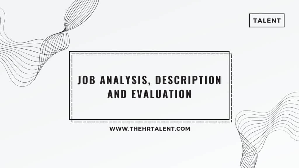 Job Analysis, Description and Evaluation