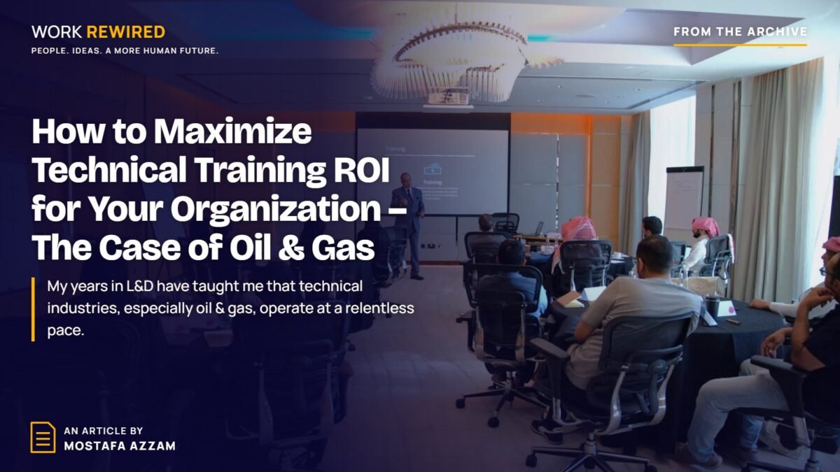 Cover of the article "How to Maximize Technical Training ROI for Your Organization – The Case of Oil & Gas" by Mostafa Azzam
