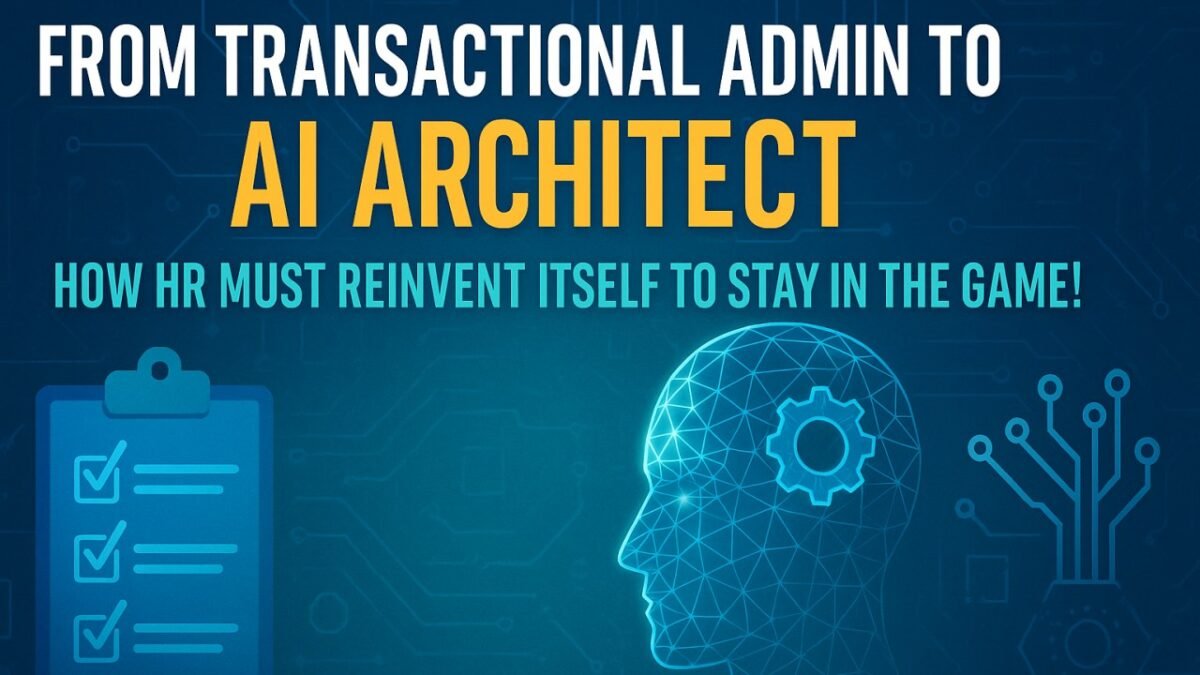 Work Rewired article cover: From Transactional Admin to AI Architect: How HR Must Reinvent Itself to Stay in the Game!