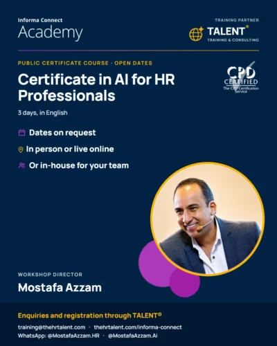 Certificate in AI for HR Professionals, Informa Connect Academy with TALENT® as training partner, Workshop Director Mostafa Azzam