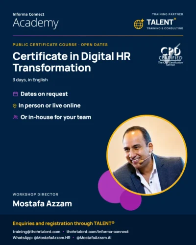 Certificate in Digital HR Transformation, Informa Connect Academy with TALENT® as training partner, Workshop Director Mostafa Azzam